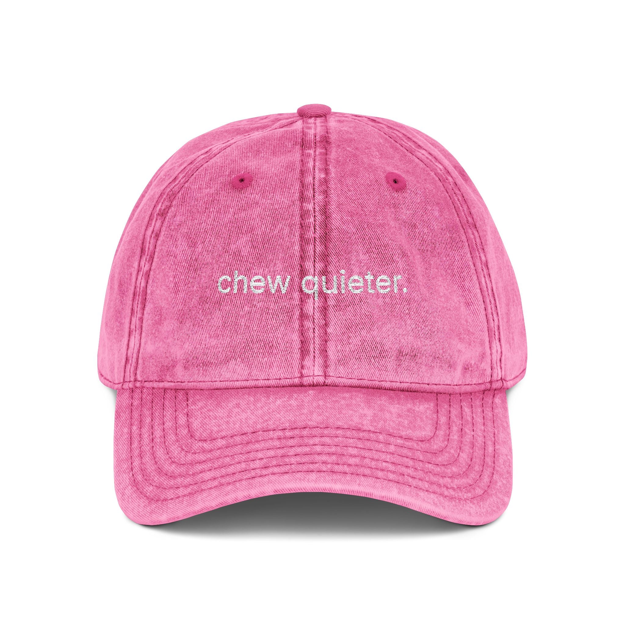"chew quieter." Embroidered Vintage Cap