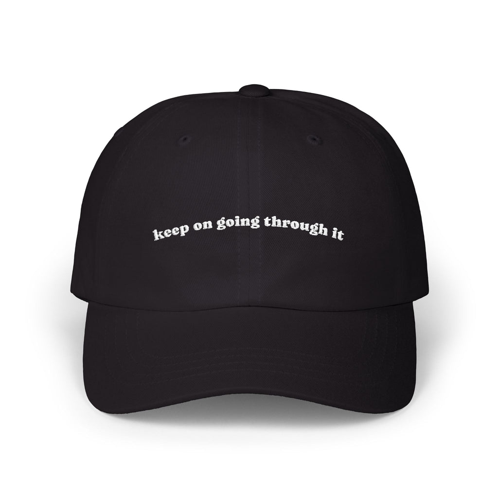 Embroidered 'keep on going through it ' Classic Dad Cap