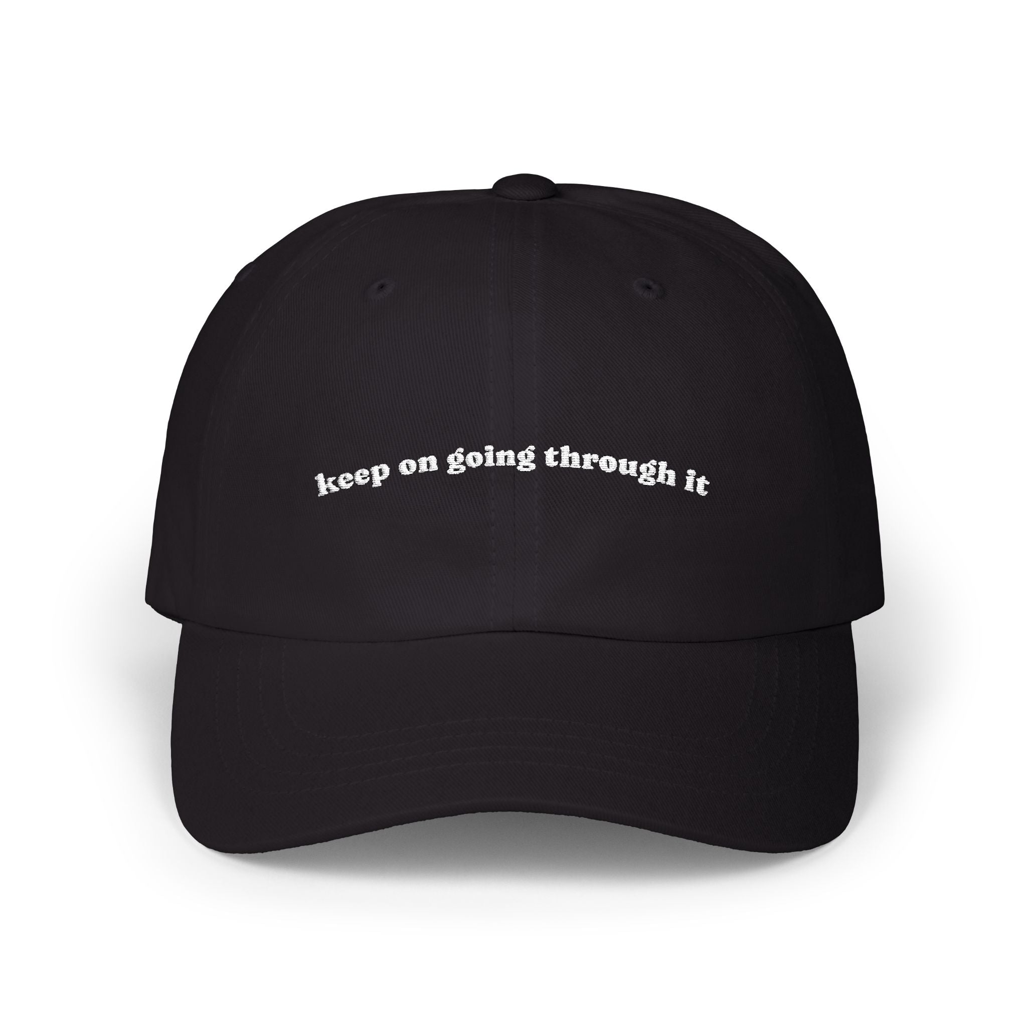 Embroidered 'keep on going through it ' Classic Dad Cap