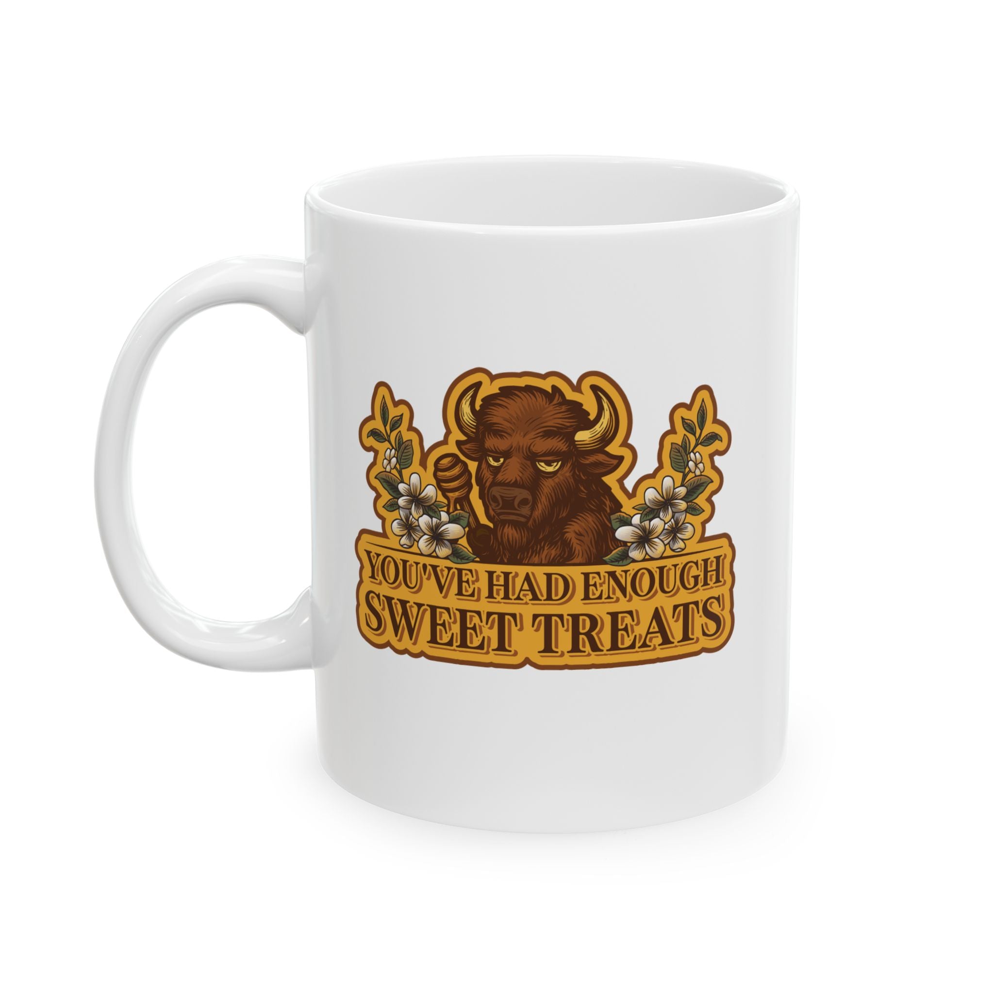 You've Had Enough Sweet Treats Ceramic Mug | 11oz