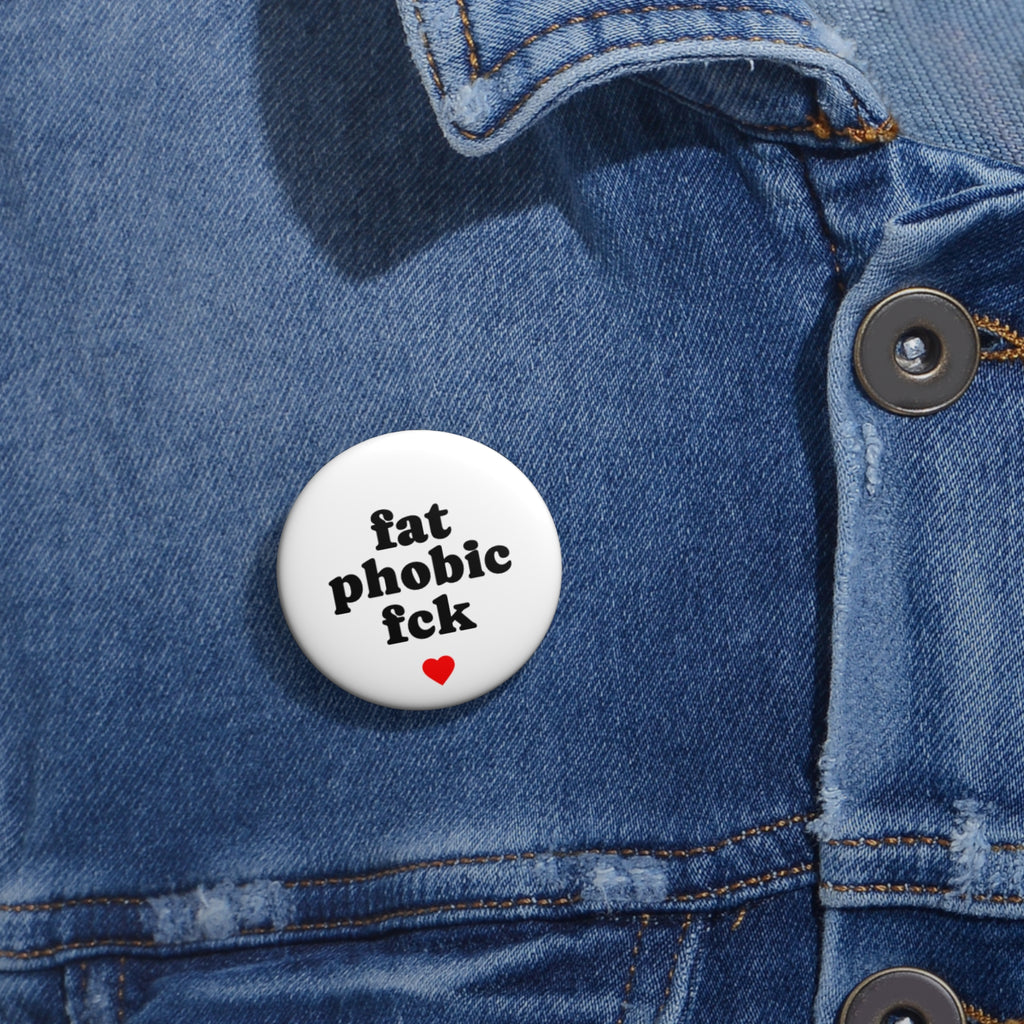 “fat phobic fck” pin