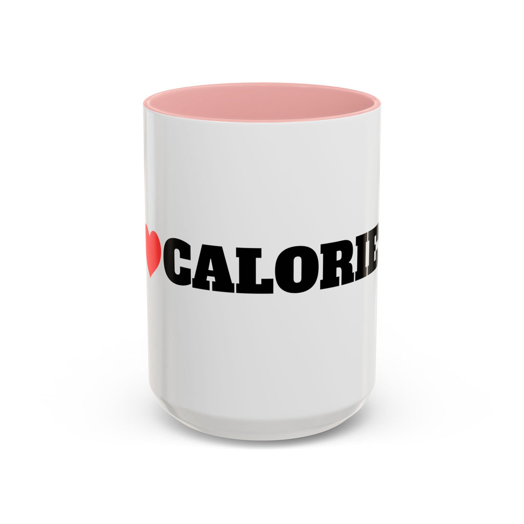 I Love Calories Coffee Mug — (11/15oz)