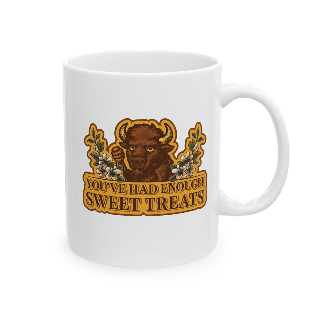 You've Had Enough Sweet Treats Ceramic Mug | 11oz