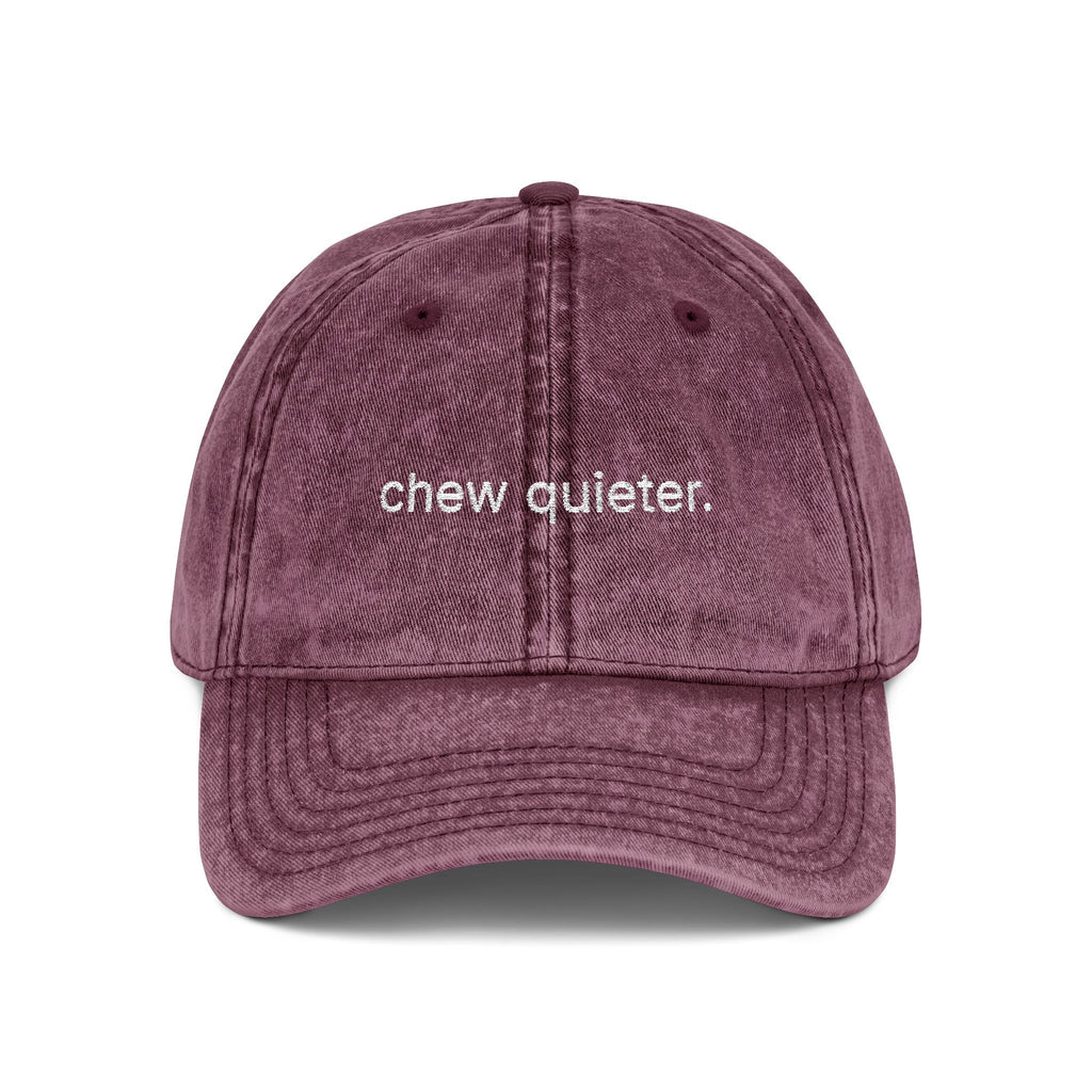 "chew quieter." Embroidered Vintage Cap
