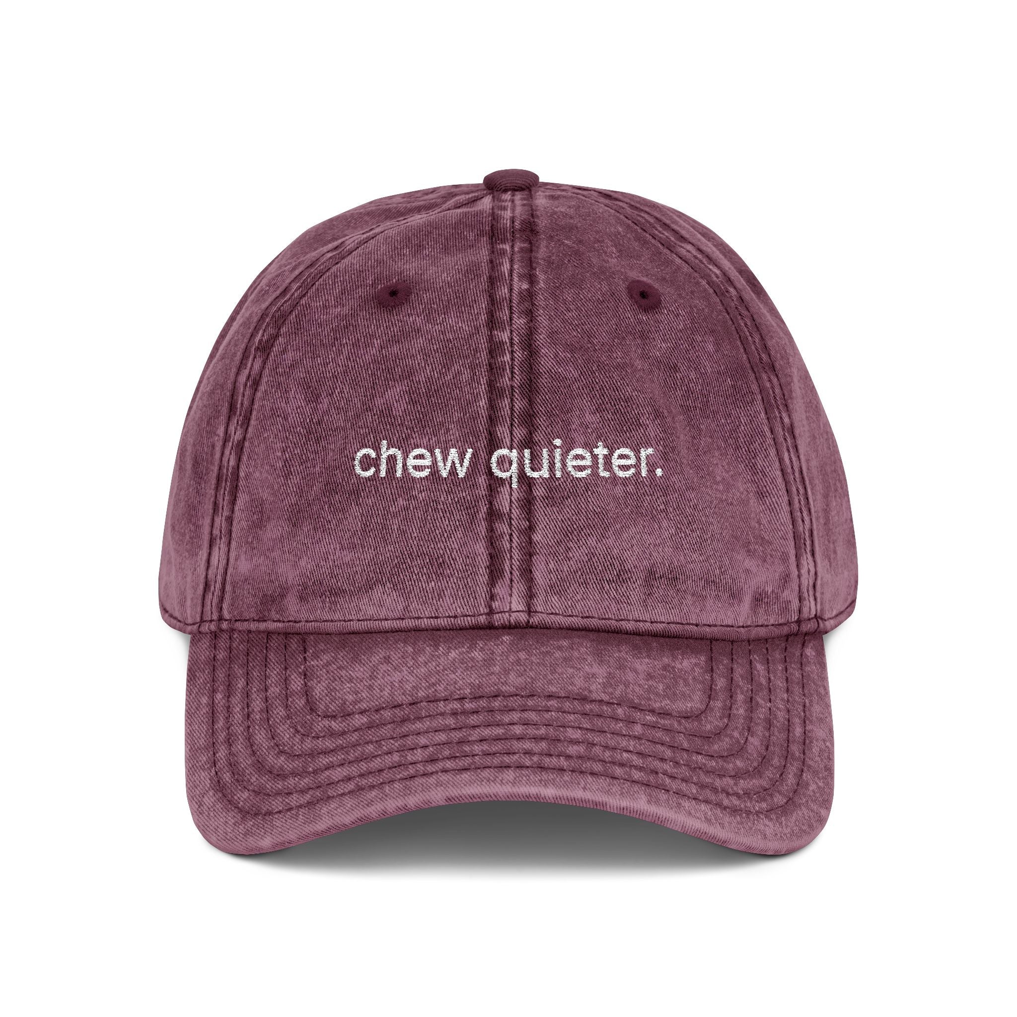 "chew quieter." Embroidered Vintage Cap