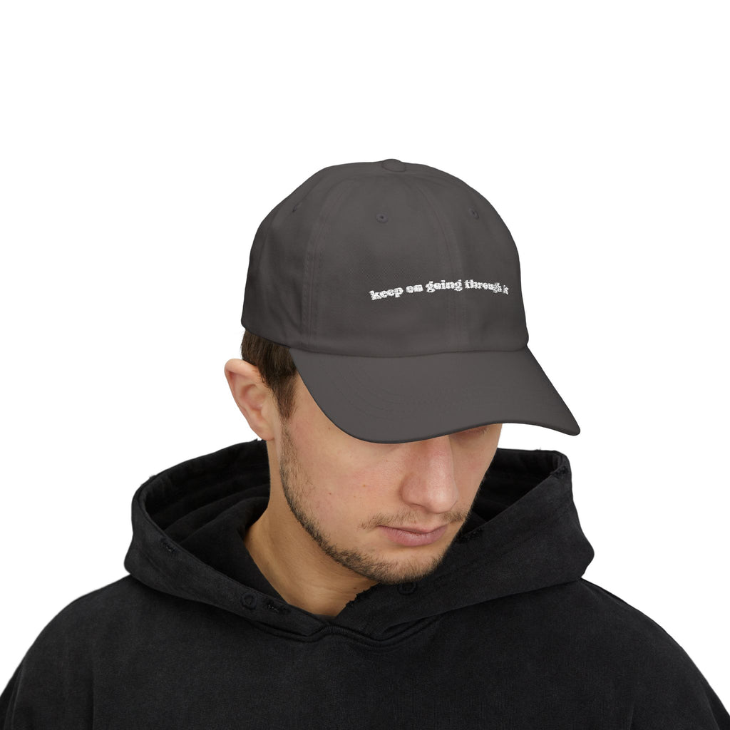 Embroidered 'keep on going through it ' Classic Dad Cap