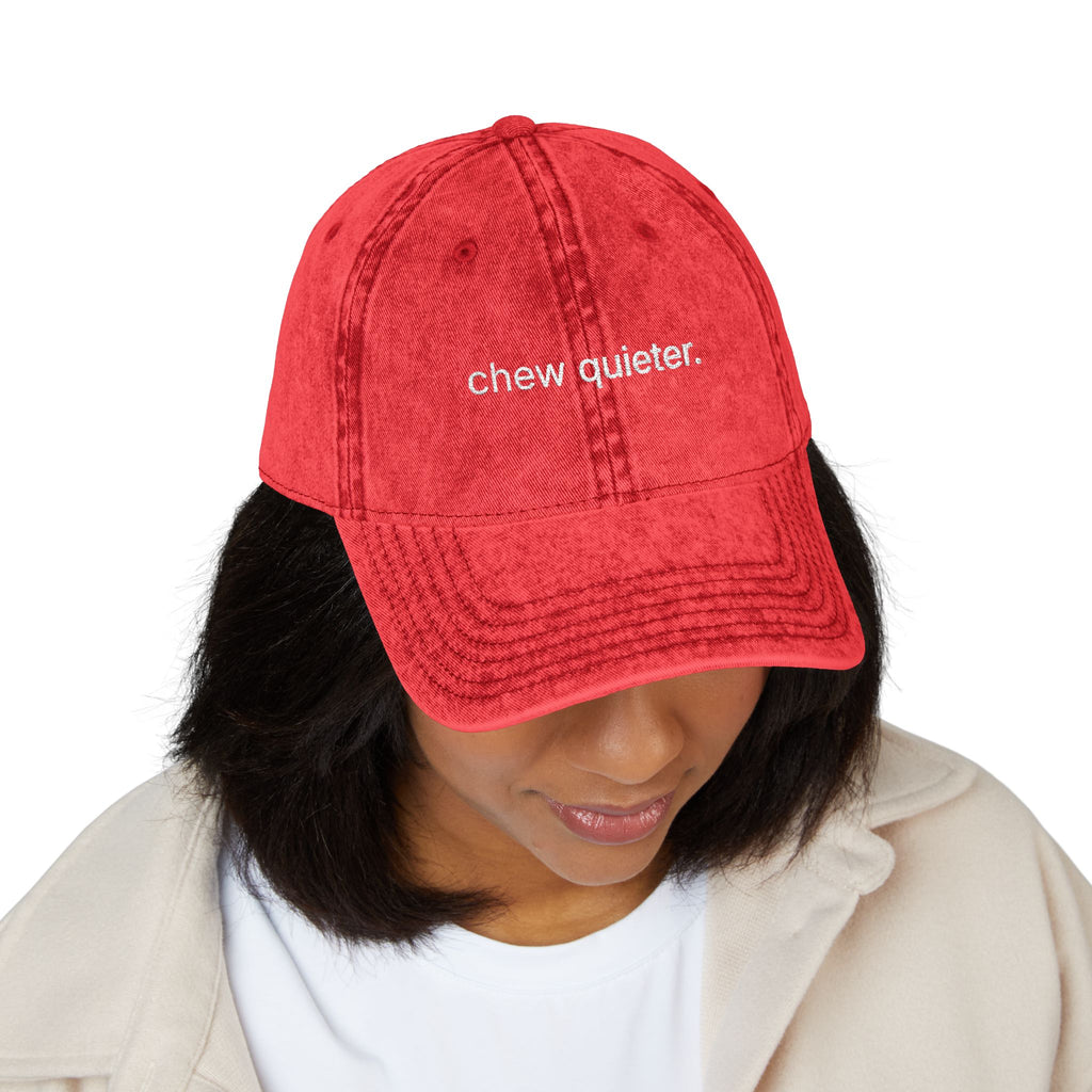 "chew quieter." Embroidered Vintage Cap