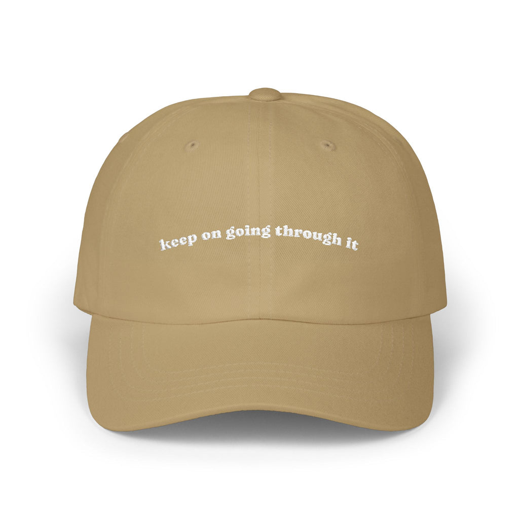 Embroidered 'keep on going through it ' Classic Dad Cap