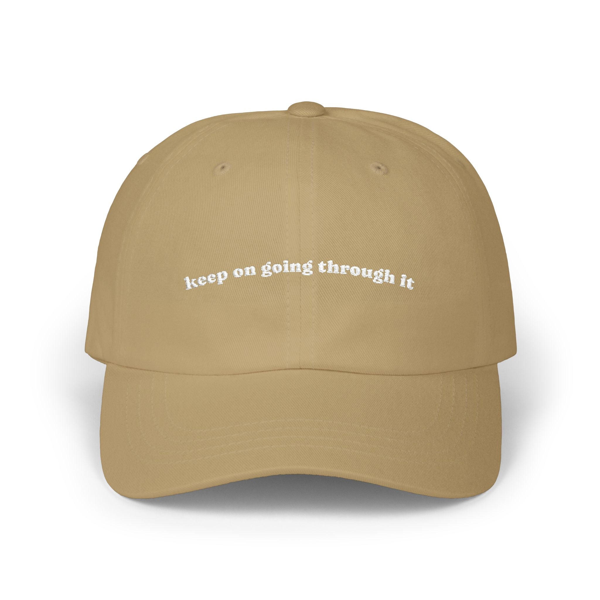 Embroidered 'keep on going through it ' Classic Dad Cap