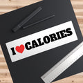 I Love Calories Bumper Sticker
