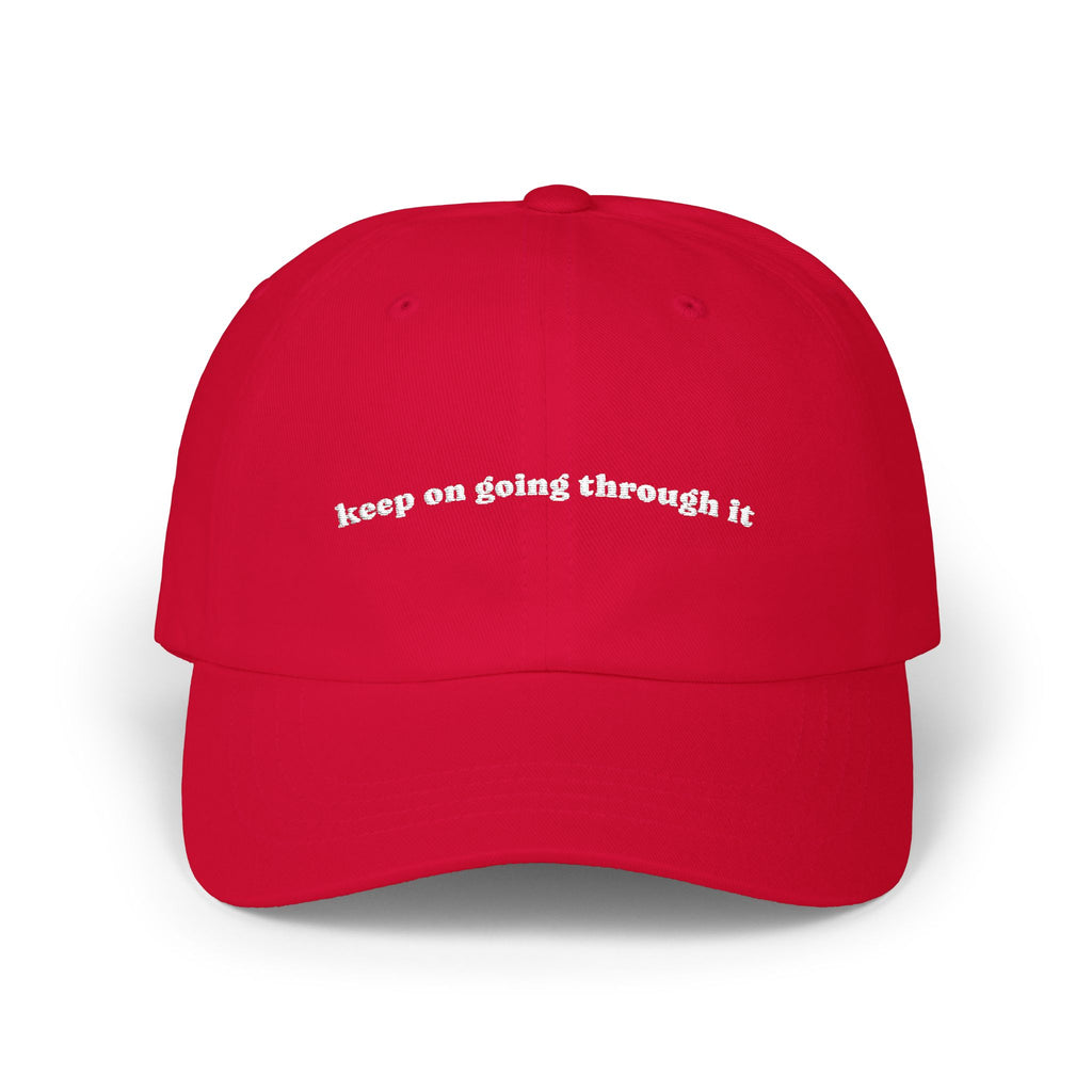 Embroidered 'keep on going through it ' Classic Dad Cap