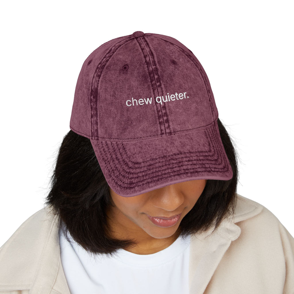 "chew quieter." Embroidered Vintage Cap
