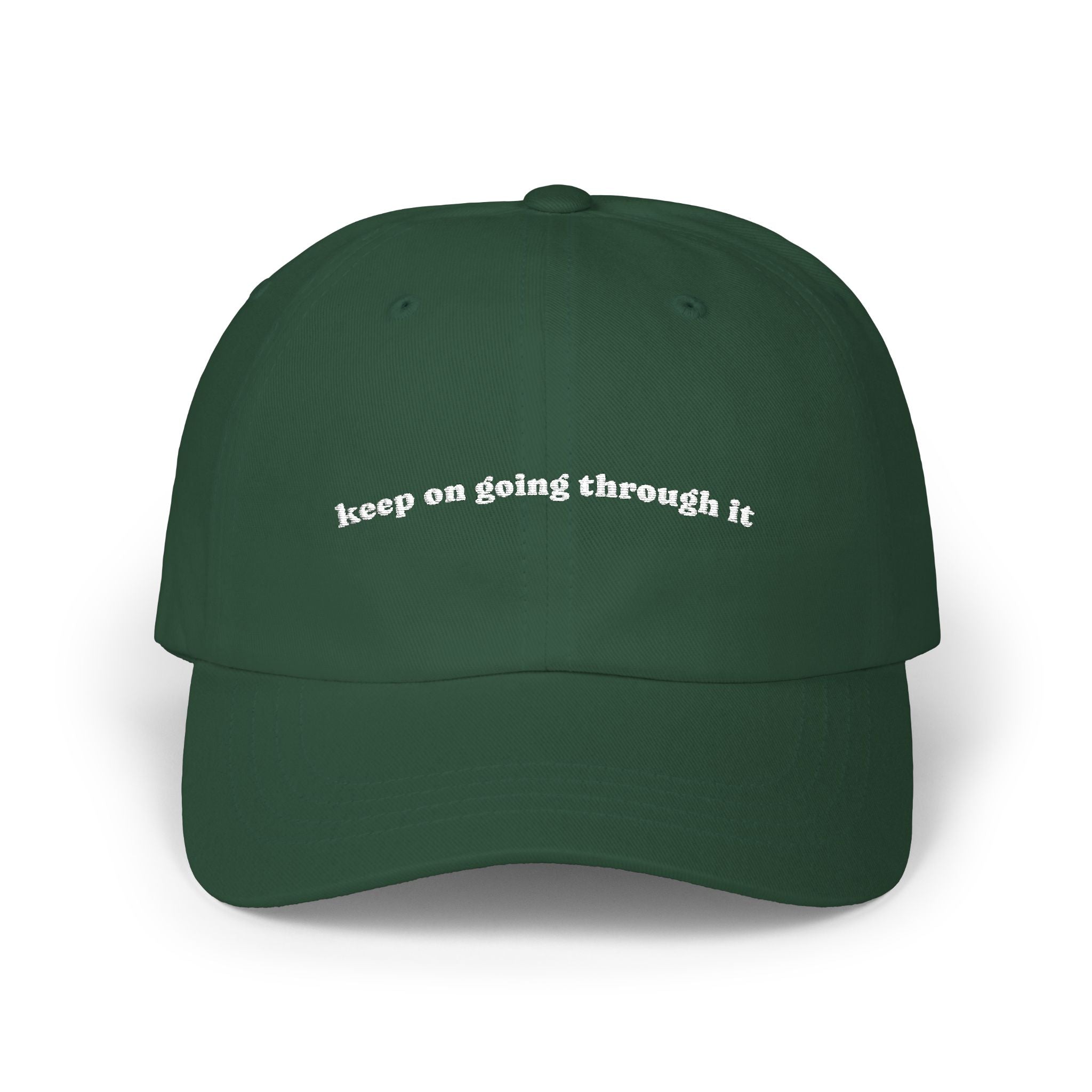 Embroidered 'keep on going through it ' Classic Dad Cap