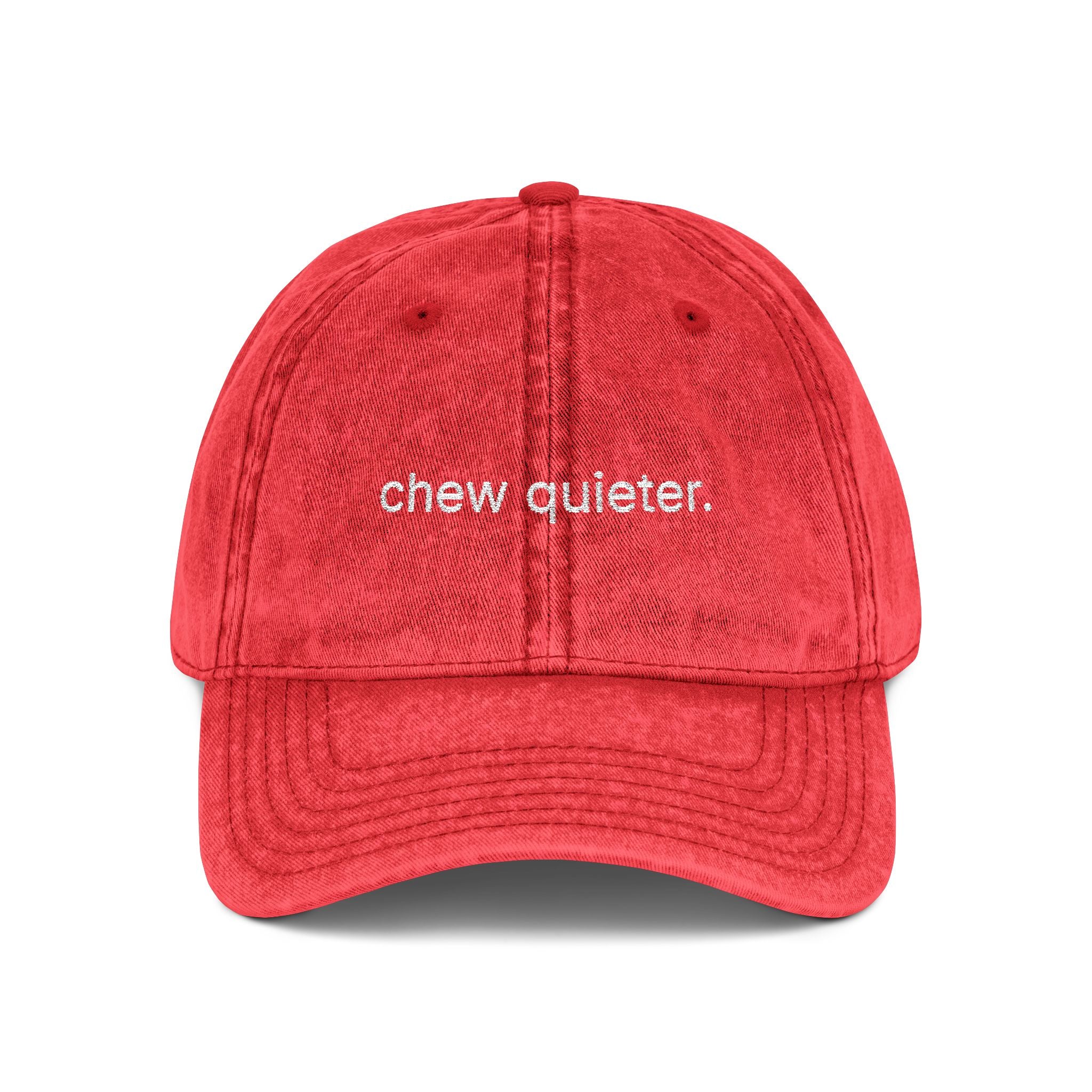 "chew quieter." Embroidered Vintage Cap