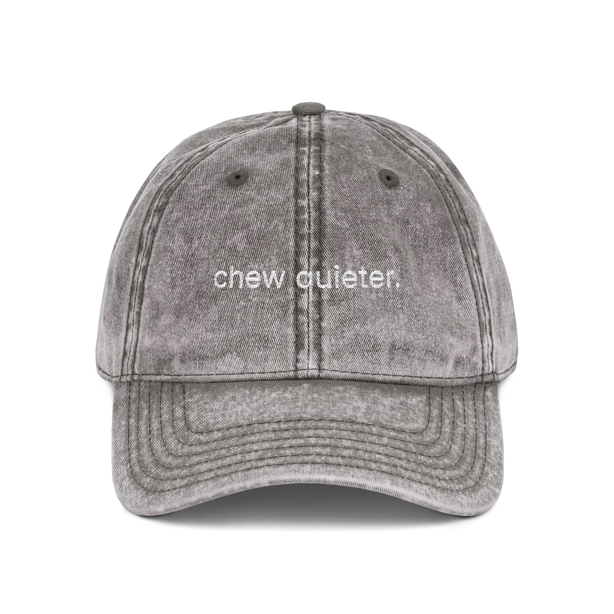 "chew quieter." Embroidered Vintage Cap