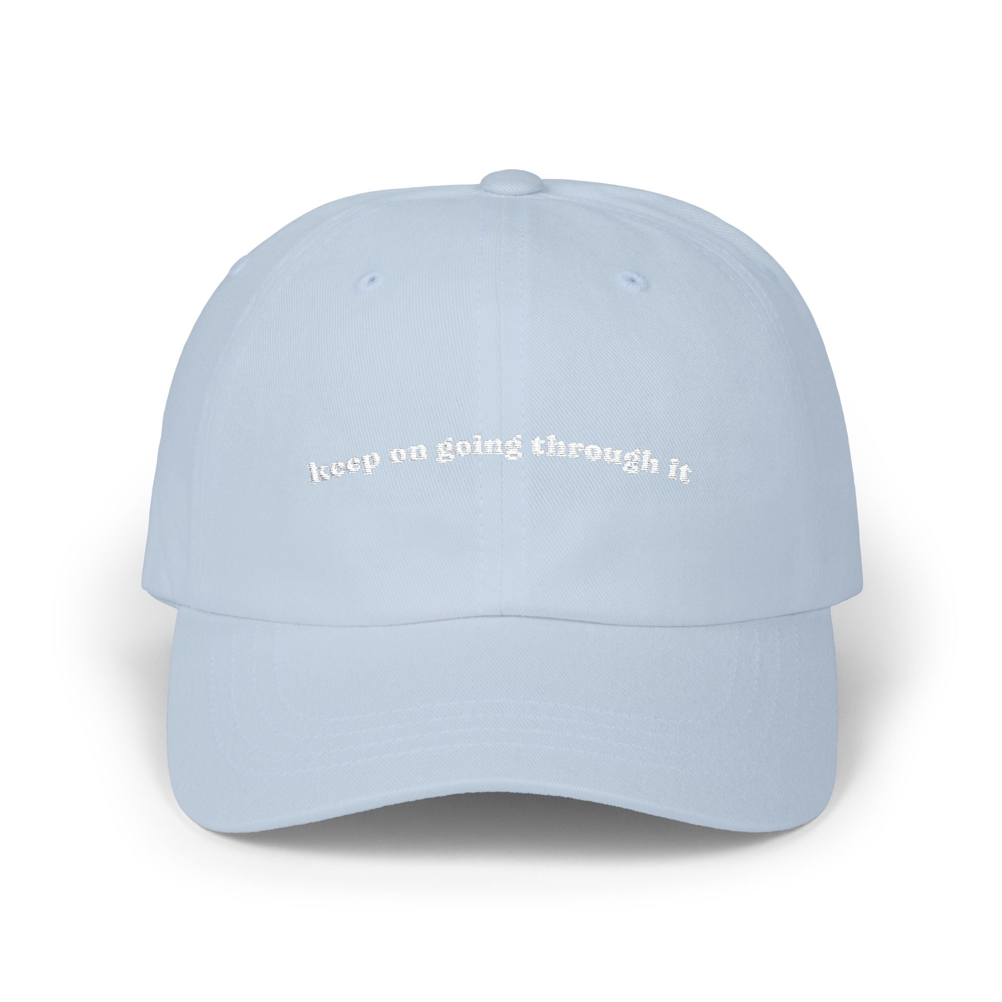 Embroidered 'keep on going through it ' Classic Dad Cap