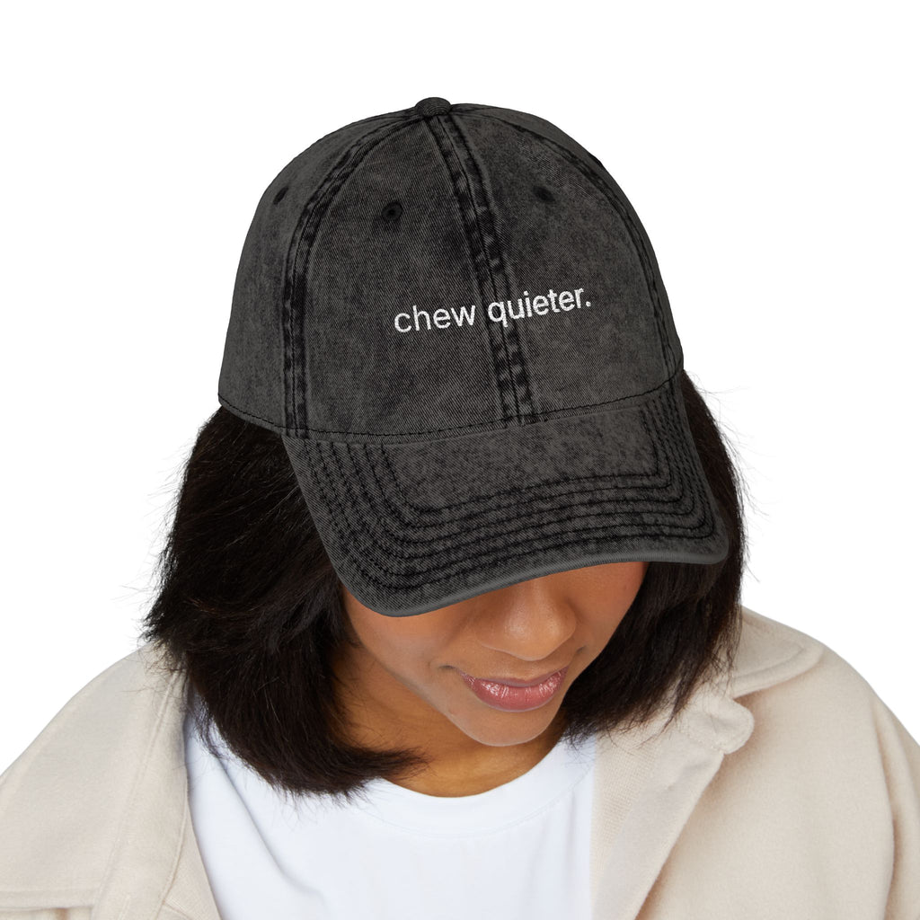 "chew quieter." Embroidered Vintage Cap