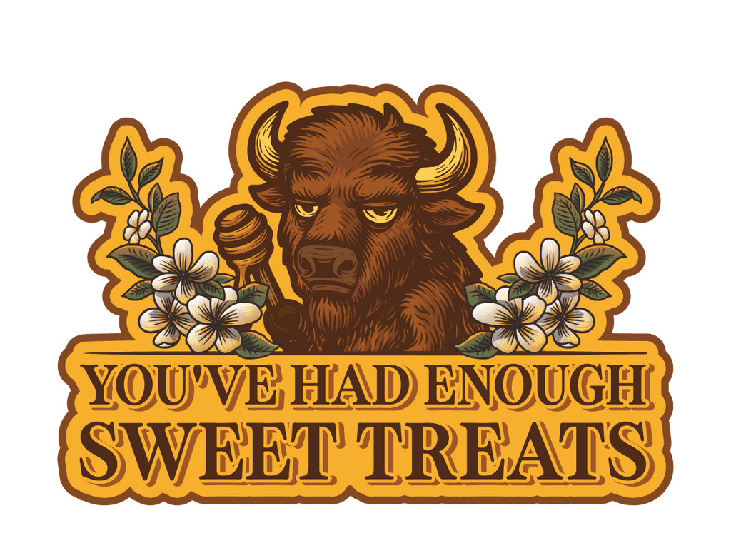 You’ve Had Enough Sweet Treats (Sticker or Magnet)