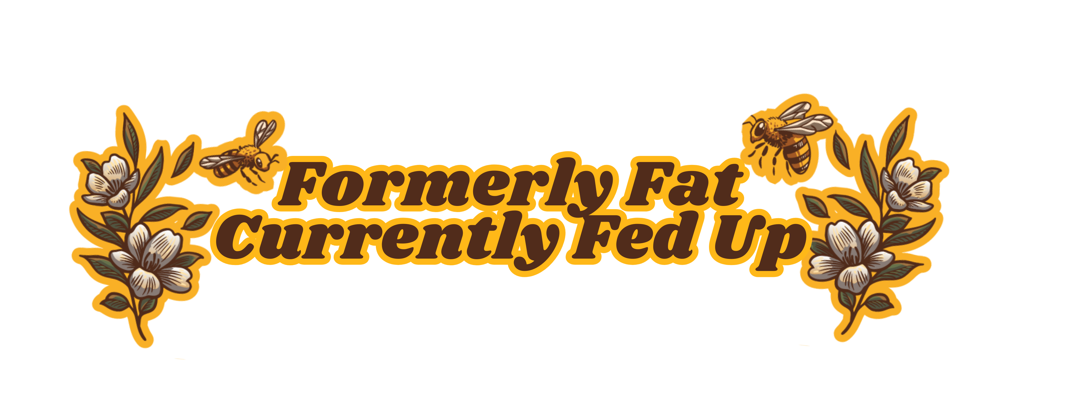 Formerly Fat, Currently Fed Up